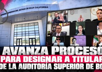 AVANZA PROCESO PARA DESIGNAR A TITULAR DE LA AUDITORÍA SUPERIOR DEL ESTADO DE BAJA CALIFORNIA