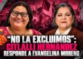 “No la excluimos”: Citlalli Hernández responde a Evangelina Moreno