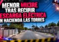 Menor muere tras recibir descarga eléctrica en Hacienda Las Torres