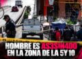 Hombre es asesinado en la zona de la 5y 10