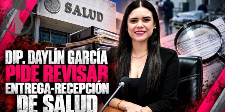 DIP. DAYLÍN GARCÍA PIDE REVISAR ENTREGA-RECEPCIÓN DE SALUD Y CONOCER SITUACIÓN ACTUAL DEL SECTOR