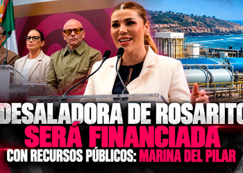 Desaladora de Rosarito será financiada con recursos públicos: Marina del Pilar