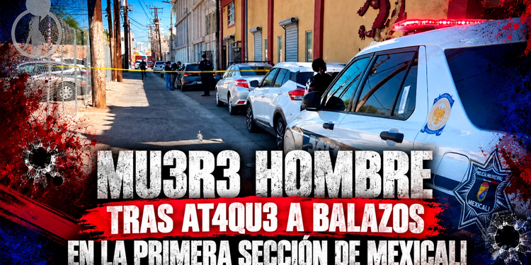 Muere hombre tras ataque a balazos en la Primera Sección de Mexicali