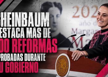 Sheinbaum destaca más de 100 reformas aprobadas durante su gobierno