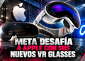 Meta desafía a Apple con sus nuevos VR Glasses