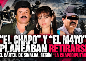 “El Chapo” y “El Mayo” planeaban retirarse del Cártel de Sinaloa, según “La Chapodiputada”