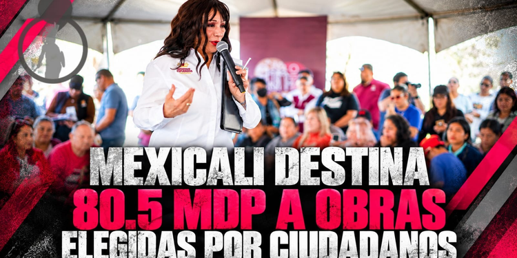 Mexicali destina 80.5 mdp a obras elegidas por ciudadanos