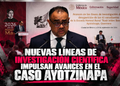 NUEVAS LÍNEAS DE INVESTIGACIÓN CIENTÍFICA IMPULSAN AVANCES EN EL CASO AYOTZINAPA