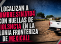 Localizan a hombre sin vida con huellas de violencia en la colonia Fronteriza de Mexicali