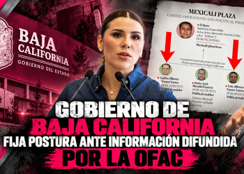 Gobierno de Baja California fija postura ante información difundida por la OFAC