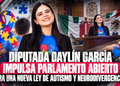 DIPUTADA DAYLÍN GARCÍA IMPULSA PARLAMENTO ABIERTO PARA UNA NUEVA LEY DE AUTISMO Y NEURODIVERGENCIAS