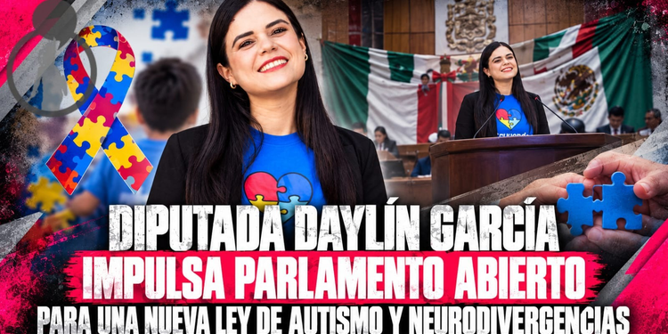 DIPUTADA DAYLÍN GARCÍA IMPULSA PARLAMENTO ABIERTO PARA UNA NUEVA LEY DE AUTISMO Y NEURODIVERGENCIAS