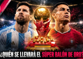 ¿Quién se llevará el Súper Balón de Oro?