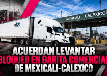 Acuerdan levantar bloqueo en garita comercial de Mexicali-Calexico
