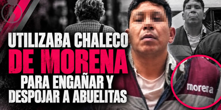 Utilizaba chaleco de Morena para engañar y despojar a abuelitas