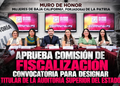 APRUEBA COMISIÓN DE FISCALIZACIÓN CONVOCATORIA PARA DESIGNAR TITULAR DE LA AUDITORÍA SUPERIOR DEL ESTADO