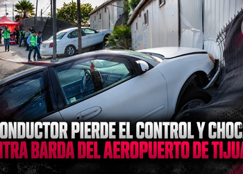 Conductor pierde el control y choca contra barda del Aeropuerto de Tijuana