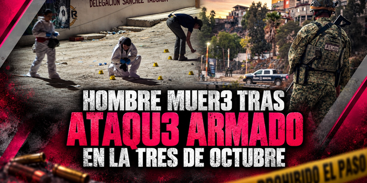 Hombre muere tras ataque armado en la colonia Tres de Octubre