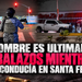 Hombre es asesinado a balazos mientras conducía en Santa Fe