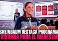 Sheinbaum destaca programa “Vivienda para el bienestar”