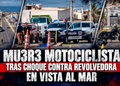 Muere motociclista tras choque contra revolvedora en Vista Al Mar