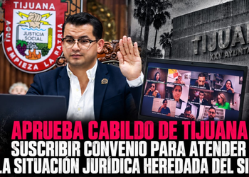 Aprueba Cabildo de Tijuana suscribir convenio para atender la situación jurídica heredada del SITT para transferir el sistema al IMOS