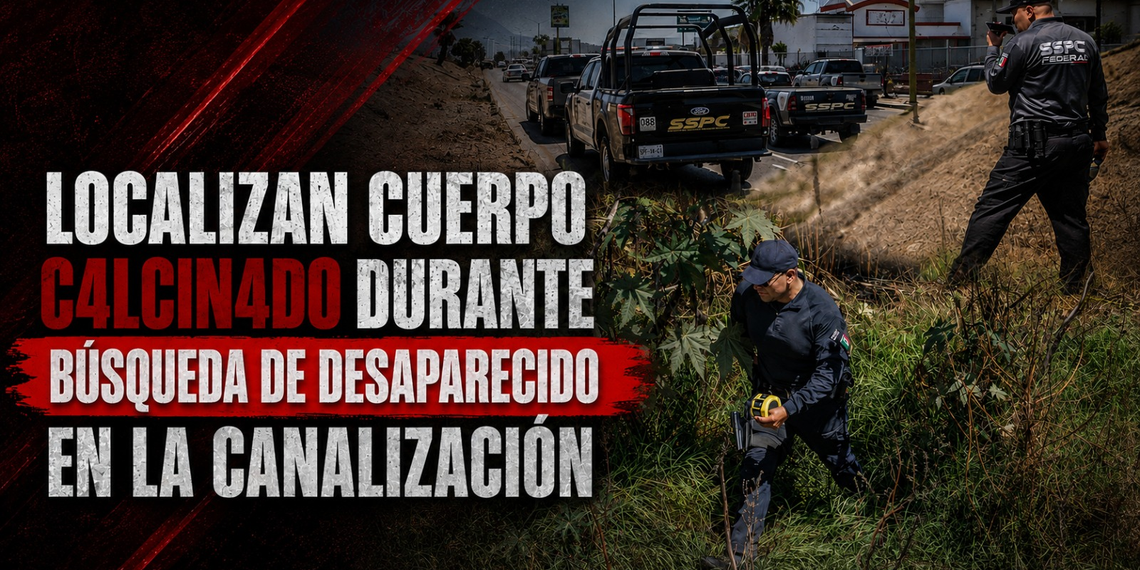 Localizan cuerpo calcinado durante búsqueda de desaparecido en la canalización