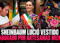 Atuendo que utilizó Sheinbaum durante el Grito de Independencia fue elaborado por artesanas muxes