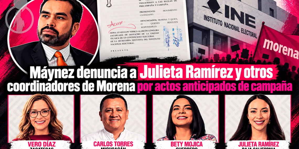 Máynez denuncia a Julieta Ramírez y otros coordinadores de Morena por presuntos actos anticipados de campaña