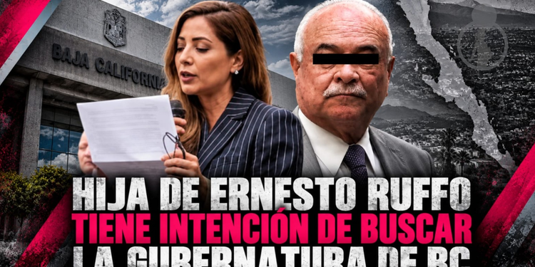 Hija de Ernesto Ruffo tiene intención de buscar la gubernatura de BC