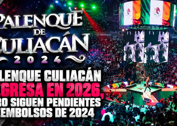 Palenque Culiacán regresa en 2026, pero siguen pendientes reembolsos de 2024