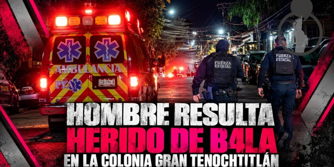 Hombre resulta herido de bala en la colonia Gran Tenochtitlán