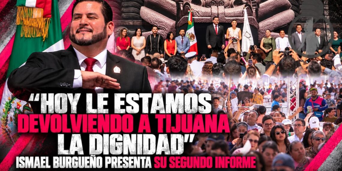 “Hoy le estamos devolviendo a Tijuana la dignidad”; Ismael Burgueño presenta su Segundo Informe de Gobierno