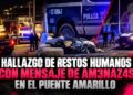 Hallazgo de restos humanos con mensaje de amenazas en el puente Amarillo