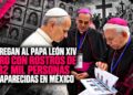 Entregan al papa León XIV libro con rostros de 132 mil personas desaparecidas en México