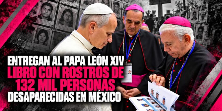 Entregan al papa León XIV libro con rostros de 132 mil personas desaparecidas en México
