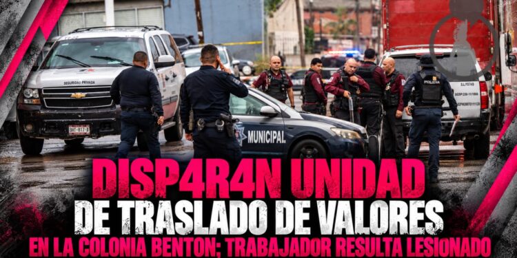 Disparan unidad de traslado de valores en la colonia Benton; trabajador resulta lesionado