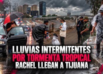 Lluvias intermitentes por tormenta tropical Rachel llegan a Tijuana