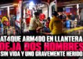Ataque armado en llantera deja dos hombres sin vida y uno gravemente herido