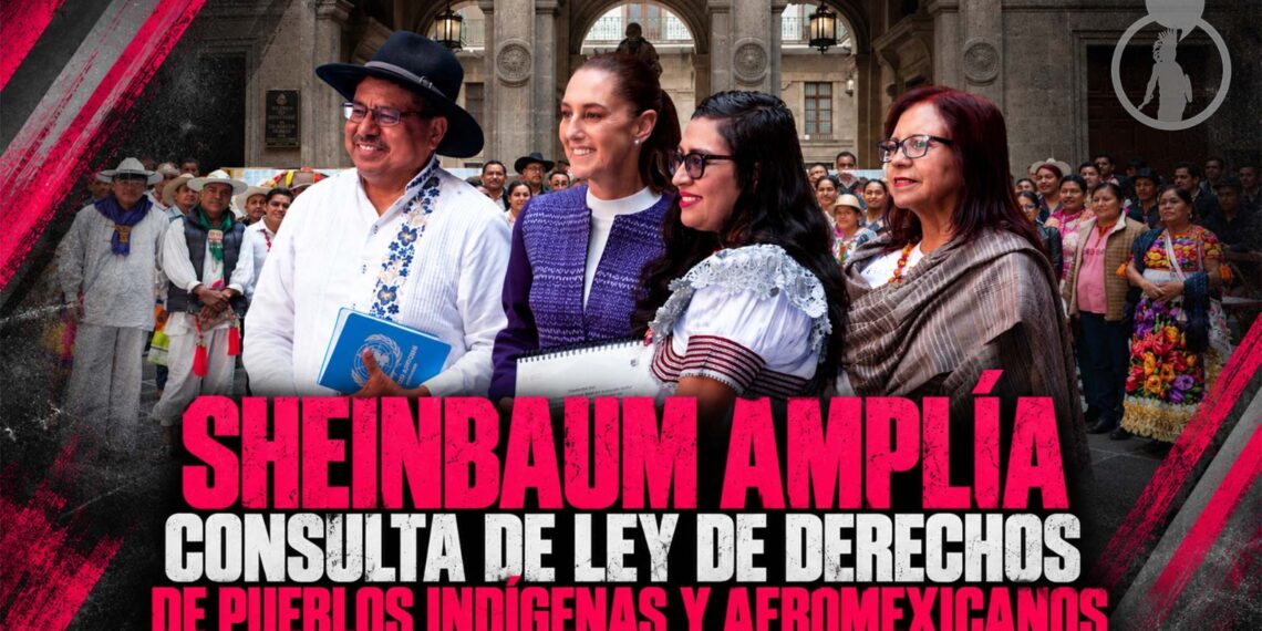 Sheinbaum amplía consulta de Ley de Derechos de Pueblos Indígenas y Afromexicanos