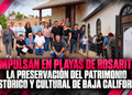 Impulsan en Playas de Rosarito la preservación del patrimonio histórico y cultural de Baja California