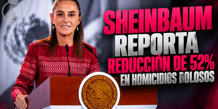Sheinbaum reporta reducción de 52% en homicidios dolosos en México