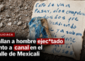 Hallan a hombre ejecutado junto a canal en el Valle de Mexicali