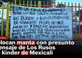 Colocan manta con presunto mensaje de Los Rusos dirigido a Pedro Ariel Mendívil en kínder de Mexicali