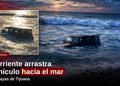 Corriente arrastra vehículo hacia el mar en Playas de Tijuana