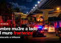 Muere hombre a un costado del muro fronterizo tras haber sido atacado a disparos