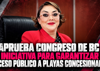 APRUEBA CONGRESO DE BC INICIATIVA PARA GARANTIZAR ACCESO PÚBLICO A PLAYAS CONCESIONADAS