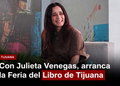 Con Julieta Venegas, arranca la Feria del Libro de Tijuana
