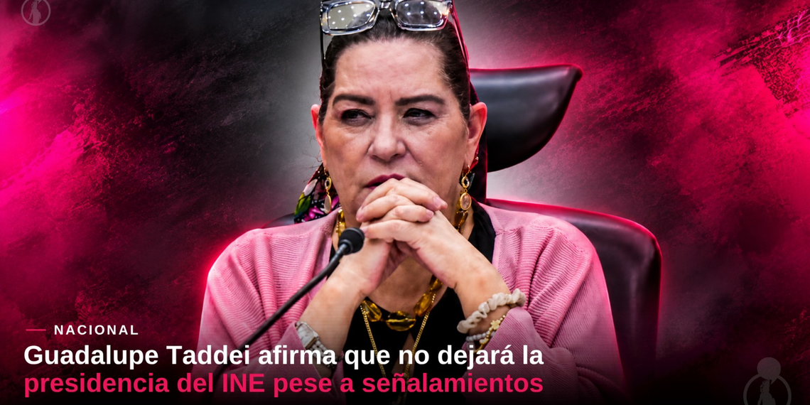 Guadalupe Taddei afirma que no dejará la presidencia del INE pese a señalamientos