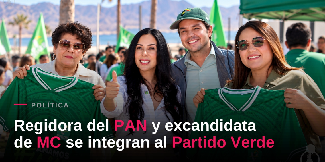 Regidora del PAN y excandidata de MC se integran al Partido Verde